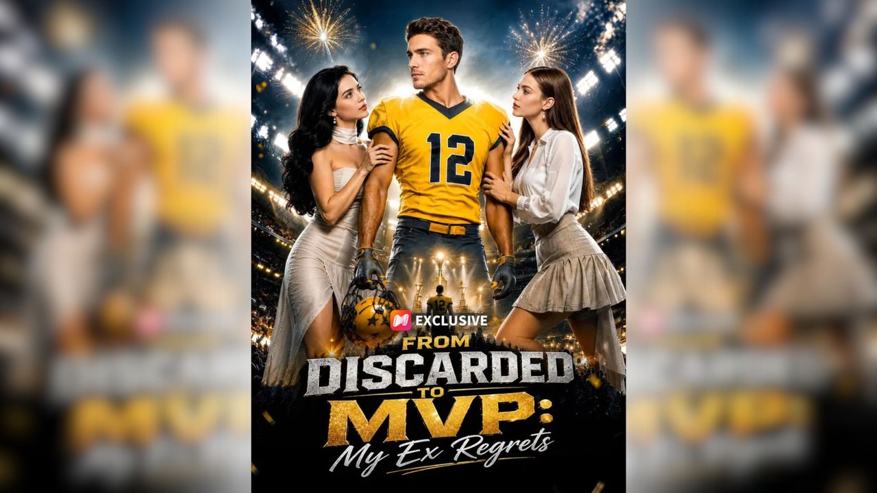 From Discarded to MVP My Ex Regrets Full Movie
