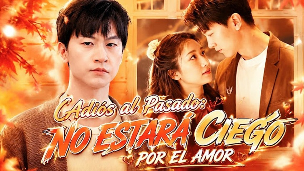 Adiós al Pasado No Estará Ciego por el Amor (Doblado)