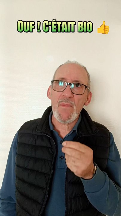 Ouf ! C'était bio 👍
