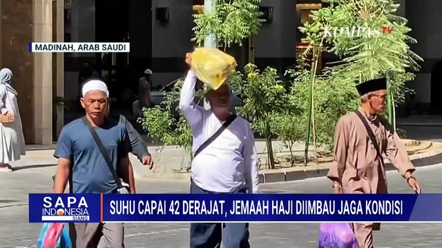 Cuaca Panas Ekstrem di Madinah 42 Derajat Celsius, Jemaah Haji Diimbau Jaga Kondisi | SAPA SIANG