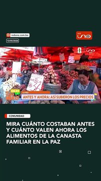 Mira cuánto costaban antes y cuánto valen ahora los alimentos DE LA CANASTA FAMILIAR EN LA PAZ