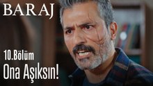 Ona aşıksın! - Baraj 10. Bölüm