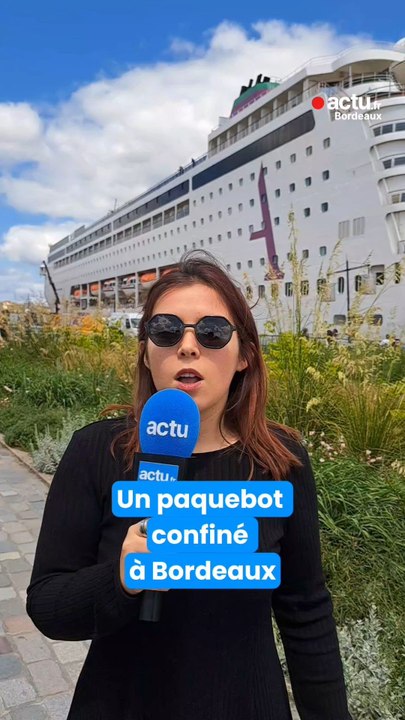 Plus de 1 700 personnes sont confinées à bord d'un paquebot de croisière à Bordeaux