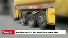 Mersin'de biyodizel üretim tesisinde yangın; 1 ölü