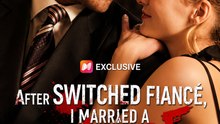 After Switched Fiancé, I Married a Mafia Boss - Full Drama Movie (English Sub) | Mafia Romance Drama