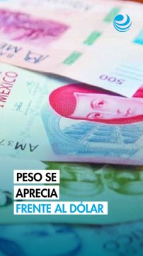 Peso mexicano se aprecia frente al dólar; mercado asimila inflación al productor de EU