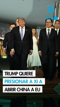 Trump quiere presionar a Xi para que abra China a las empresas estadounidenses