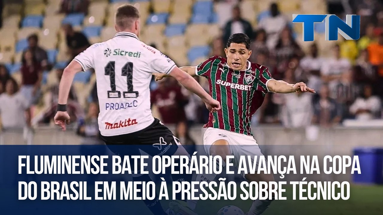 Giro Esportivo | Fluminense bate Operário e avança na Copa do Brasil em meio à pressão sobre técnico