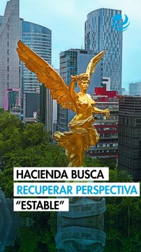 Acciones para reducir déficit fiscal ayudarán a recuperar perspectiva Estable con calificadoras: Hacienda
