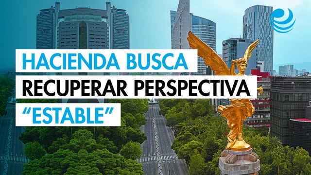 Acciones para reducir déficit fiscal ayudarán a recuperar perspectiva Estable con calificadoras: Hacienda