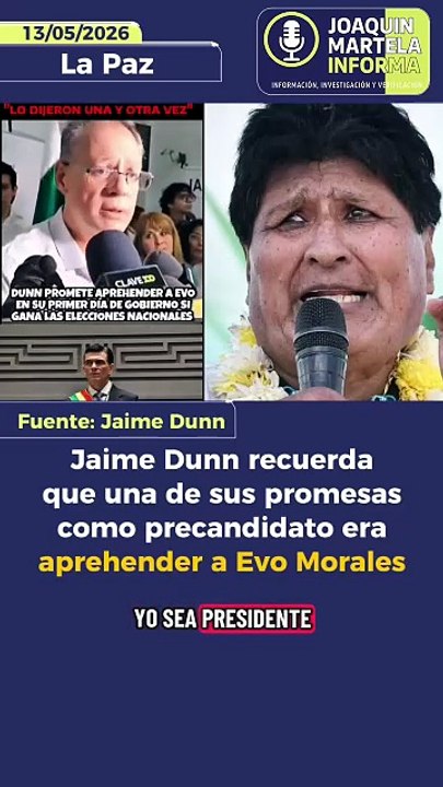 Jaime Dunn recuerda que una de sus promesas como precandidato era aprehender a Evo Morales