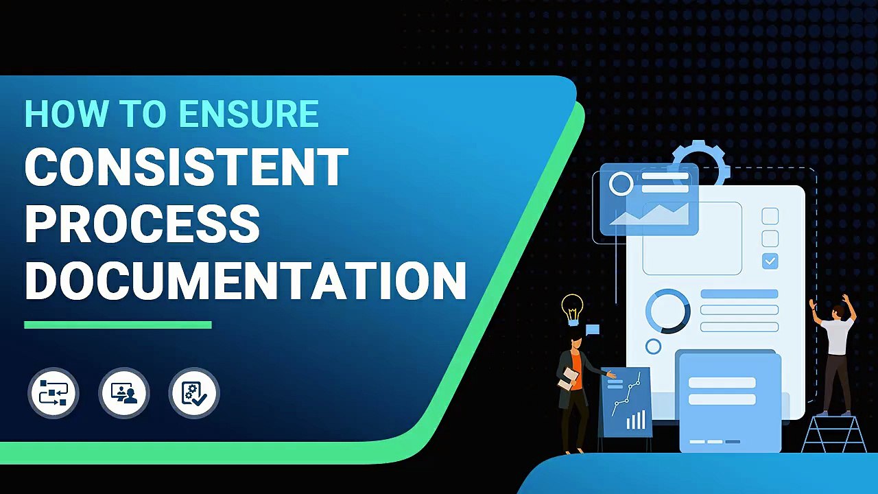 How to Ensure Consistent Process Documentation