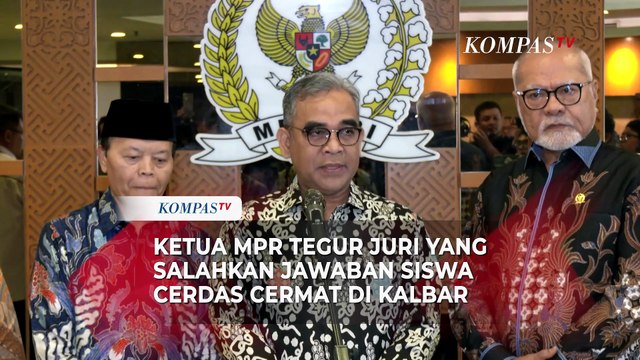 Ketua MPR Tegur Juri yang Salahkan Jawaban Siswa Cerdas Cermat di Kalbar