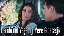 Bambi'nin yaşadığı yere gideceğiz - Çocukluk 3. Bölüm