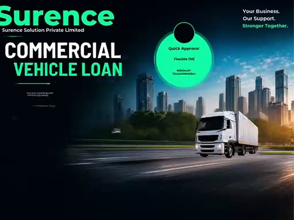 Drive Your Business Forward with Easy Commercial Vehicle Loans! - Surence Solution Private Limited