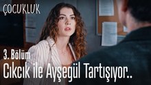 Cıkcık ile Ayşegül tartışıyor - Çocukluk 3.Bölüm