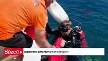 Bodrum’da denizden 2 ton çöp çıktı