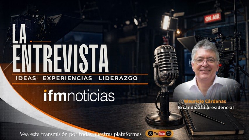 LA ENTREVISTA EN IFMNOTICIAS: Mauricio Cárdenas, excandidato presidencial.