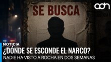 ¿Dónde se esconde el narco? Nadie ha visto a Rocha en dos semanas