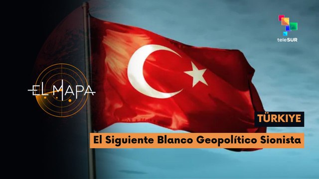 El Mapa | Türkiye | El Siguiente Blanco Geopolítico Sionista 14-05-2026