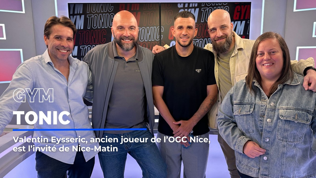 L'ancien milieu de l'OGC Nice Valentin Eysseric est l'invité de Gym Tonic