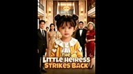 The Little Heiress Strikes Back Chinese Drama