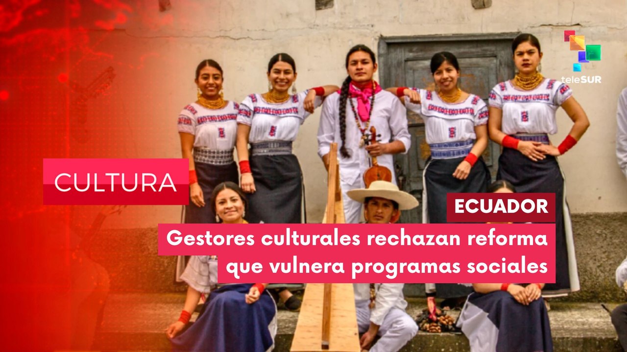 CULTURA EDICIÓN CENTRAL | Ecuador | Sector cultural rechaza reforma que vulnera programas sociales 14-05-2026