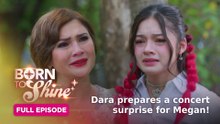 Born To Shine: Dara prepares a concert surprise for Megan! (Full Episode 44) May 15, 2026