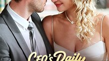 CEO’s Daily Remarriage Plan - FULL | Reelshort