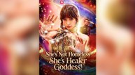 She's Not Homeless, She's Healer Goddess! Short Drama (2026)