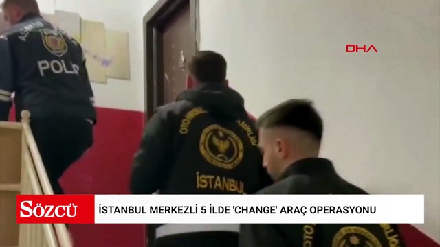 İstanbul merkezli 5 ilde 'change' araç operasyonu; 24 gözaltı, 40 araç ele geçirildi