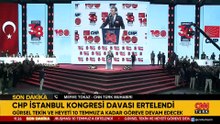 CHP İstanbul İl Kongresi davası ertelendi