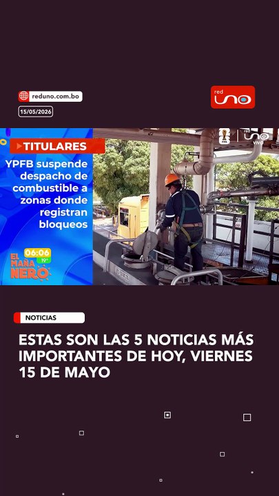 Estas son las 5 noticias más importantes de hoy, viernes 15 de mayo