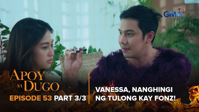 Apoy Sa Dugo: Vanessa, nanghingi ng tulong kay Fonz! (Episode 53 - Part 3/3)