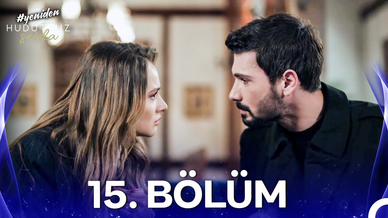 Hudutsuz Sevda 15. Bölüm