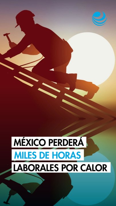 Estrés térmico: México es el segundo país de Latam que más horas laborales perderá por el calor