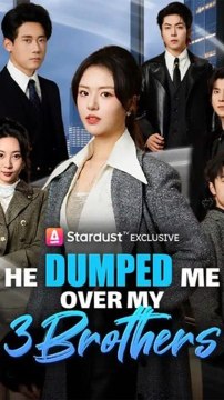 He Dumped Me Over My 3 Brothers - Full #ASDT