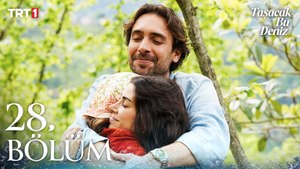 Taşacak Bu Deniz 28. Bölüm