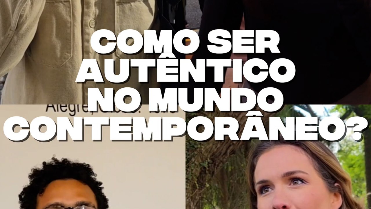 Como ser autêntico no mundo contemporâneo?