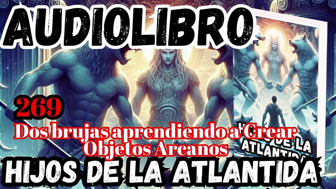 Audiolibro los Hijos de la Atlantida Capítulo 269 Dos brujas aprendiendo a Crear Objetos Arcanos