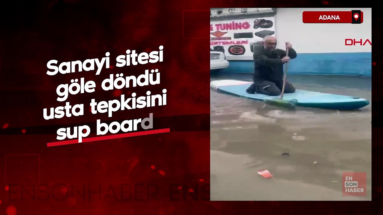 Adana'da sanayi sitesi göle döndü: Usta tepkisini sup board ile gösterdi