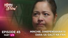 Born To Shine: Minchie, dinepensahan si Dara sa galit na fan (Episode 45 - Part 1/3)