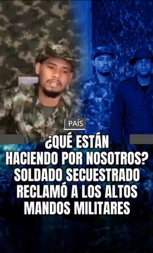 Se conocieron las pruebas de supervivencia del soldado Juan David Buitrón, secuestrado por las disidencias de las Farc.