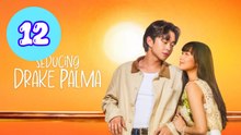 Seducing Drake Palma Episode 12 Engsub