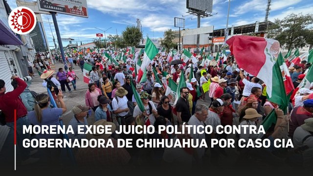 Dirigencia nacional de Morena exige juicio político contra gobernadora de Chihuahua por caso CIA