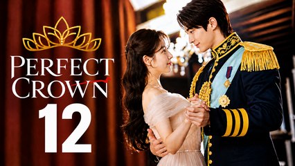 PERFECT CROWN - Episode 12 [ Eng Sub ]