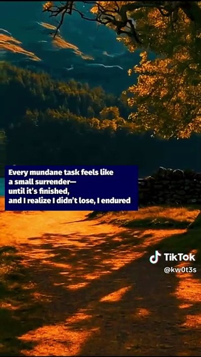 Every mundane task feels like a small surrender—until it’s finished, and I realize I didn’t lose. #fyp