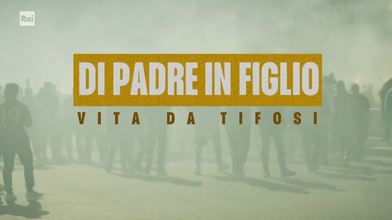 Di padre in figlio: Vita da tifosi | Una fede che si tramanda [Doc 2024]
