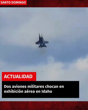 Dos aviones militares chocan en exhibición aérea en Idaho