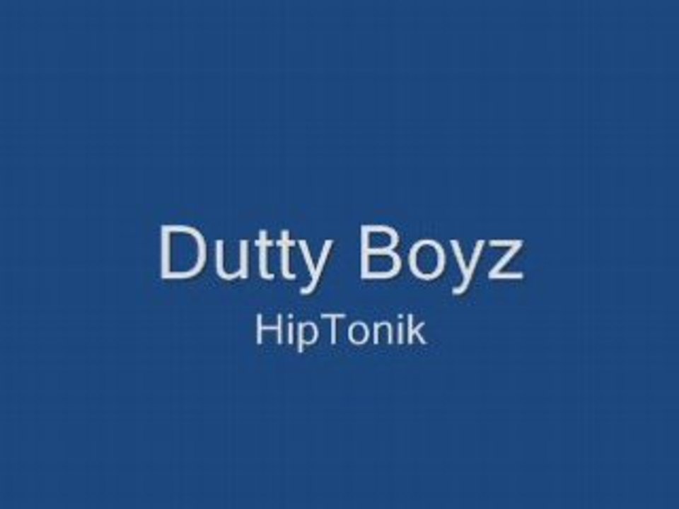 Dutty Boyz - Hiptonik Remix